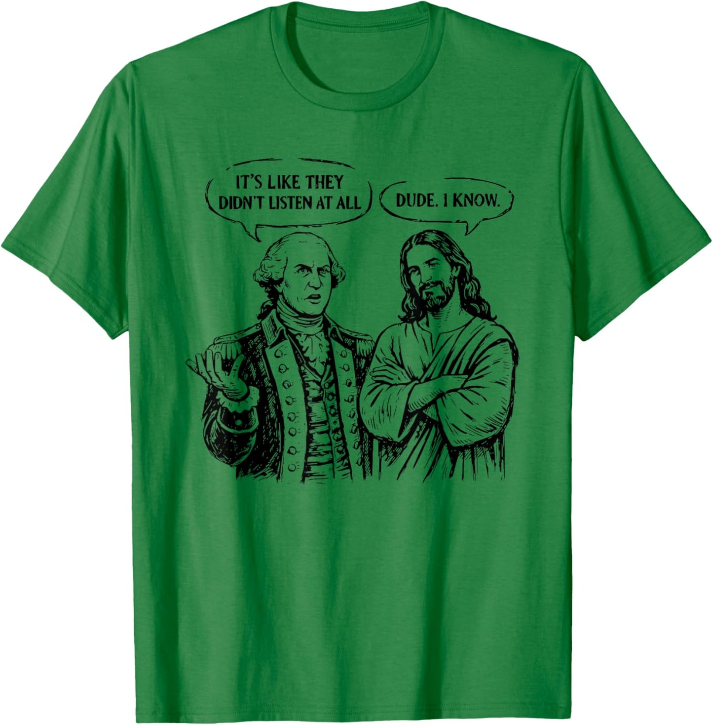 Funny Meme Design George Washington Jesus Bro Same T-Shirt - T-Shirt | Irish Green