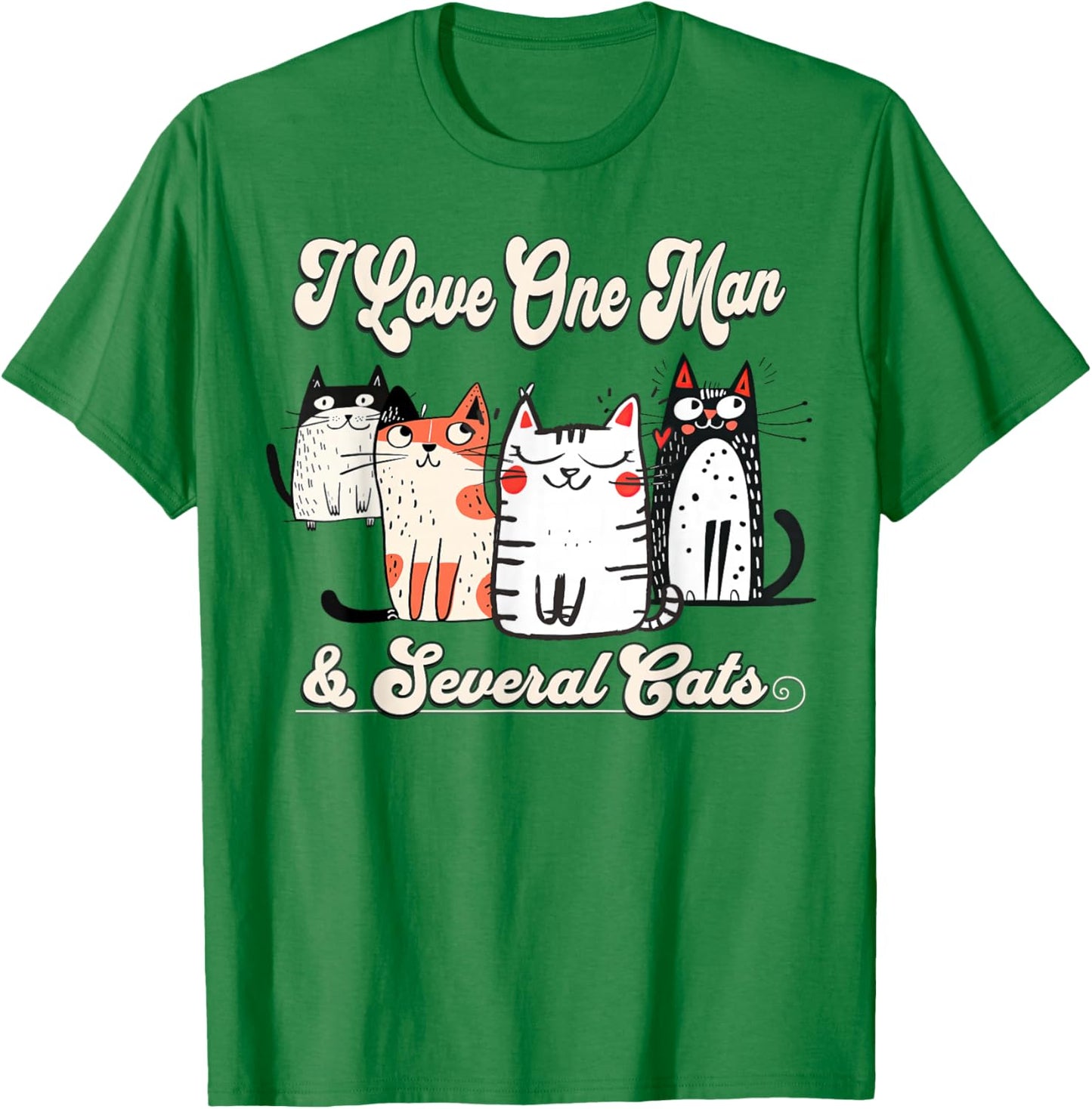 I Love My One Man & Several Cats Fun Kitty Mom Wife T-Shirt - T-Shirt | Irish Green