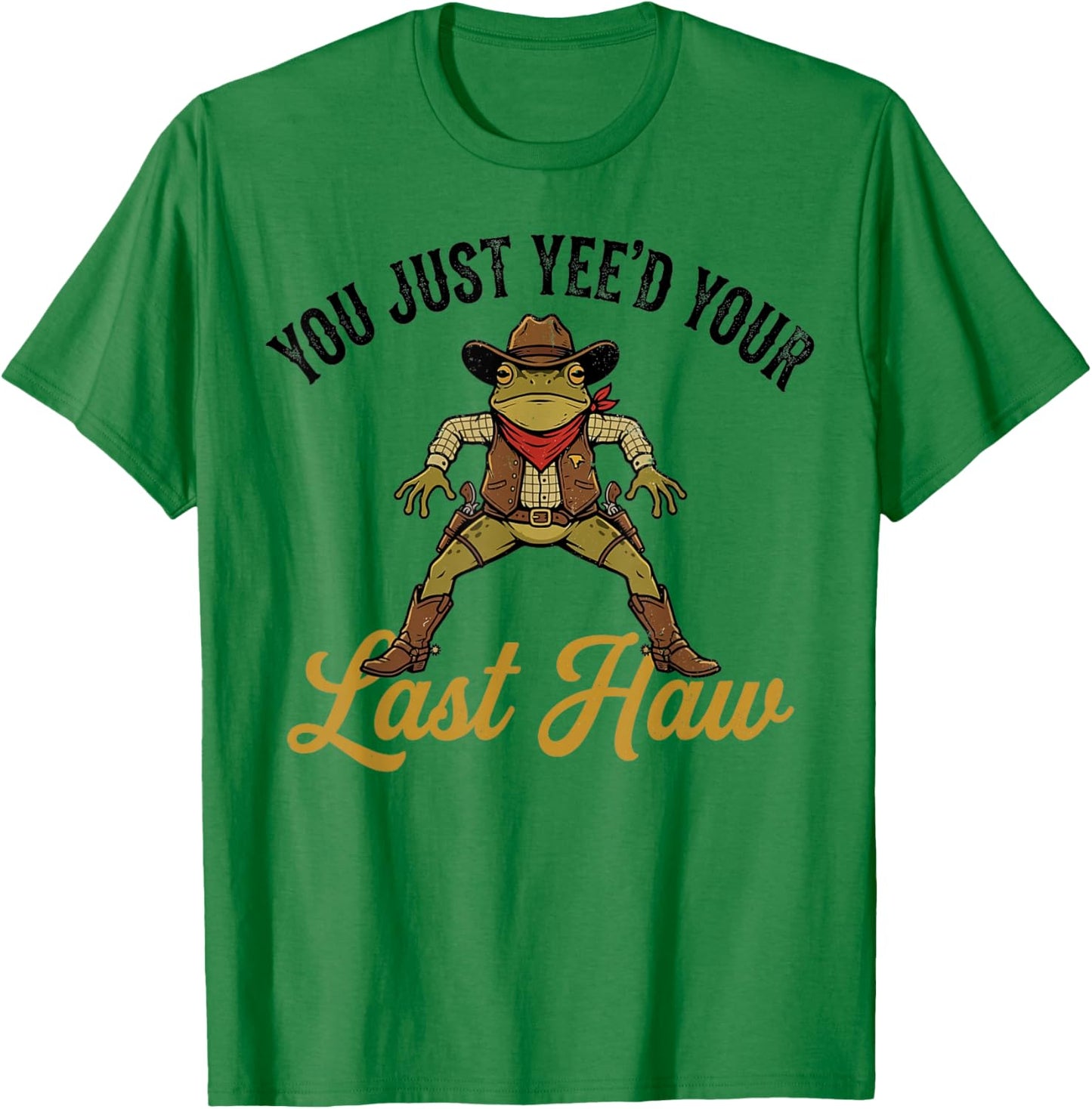 Cowboy Frog You Just Yee'd Your Last Haw Western Meme Fan T-Shirt - T-Shirt | Irish Green