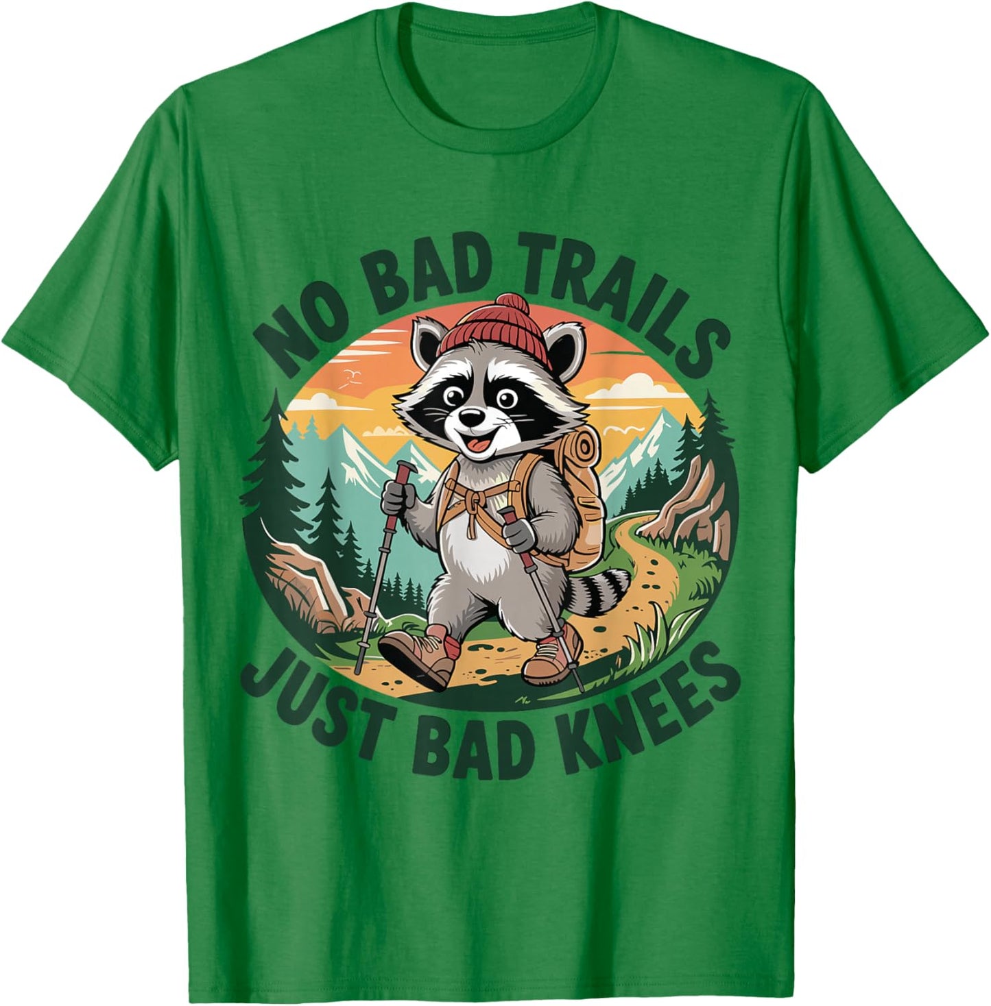 No Bad Trails just Bad Knees Hiking Raccoon Trekking Hike T-Shirt - T-Shirt | Irish Green