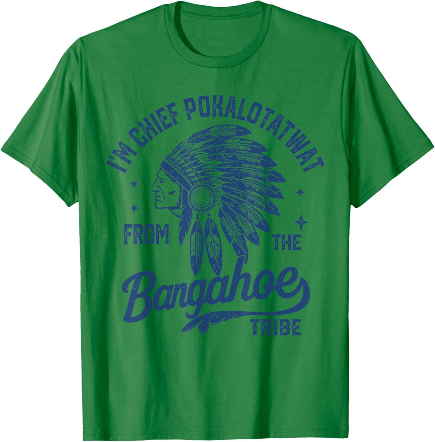 I'm Chief Pokalotatwat from The Tribe Indigenous Native T-Shirt - T-Shirt | Irish Green