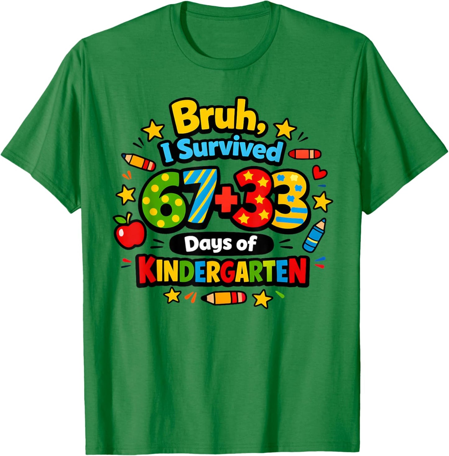 Bruh I Survived 67 33 Days of Kindergarten Six Seven Teacher T-Shirt - T-Shirt | Irish Green