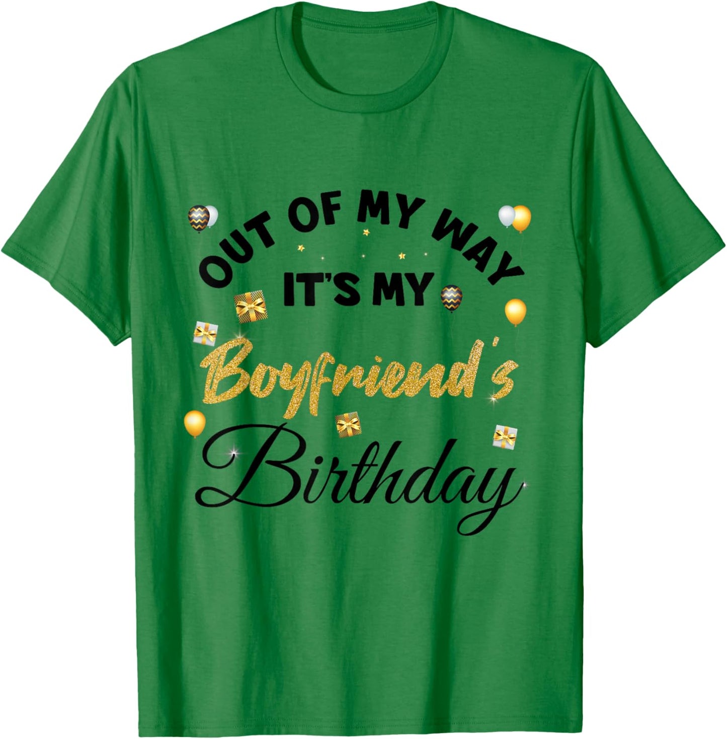 Out of My Way It's My Boyfriend's Birthday T-Shirt - T-Shirt | Irish Green