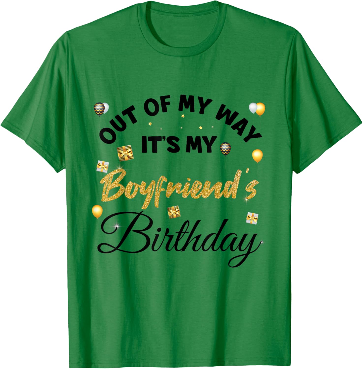 Out of My Way It's My Boyfriend's Birthday T-Shirt - T-Shirt | Irish Green