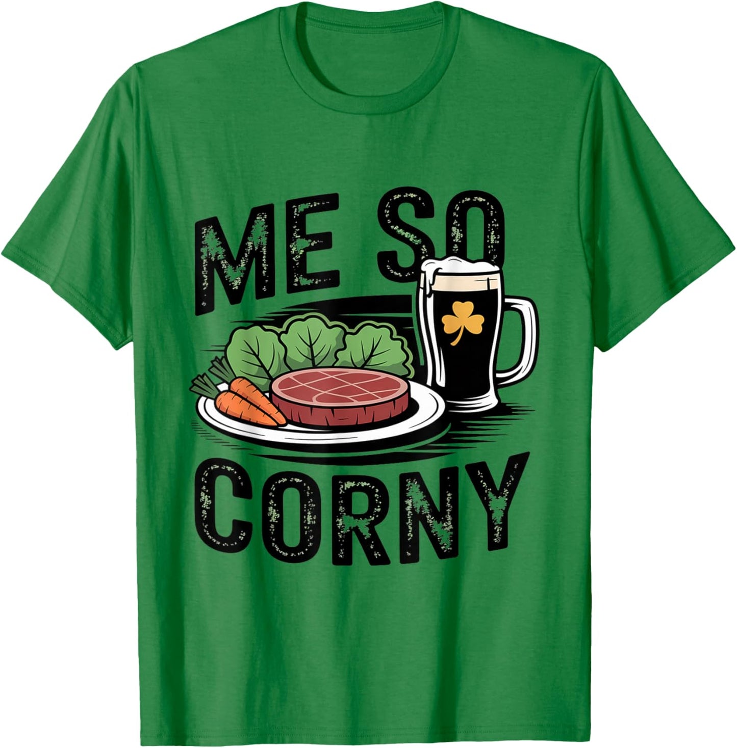 Me So Corny Beer Corned Beef and Cabbage St Patrick's Day T-Shirt - T-Shirt | Irish Green