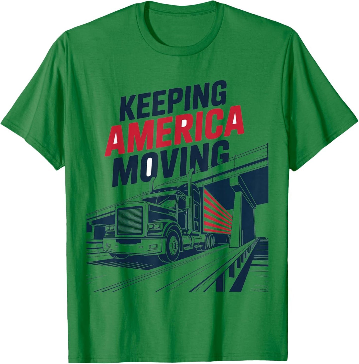 Keeping America Moving Long Haul Trucker T-Shirt - T-Shirt | Irish Green