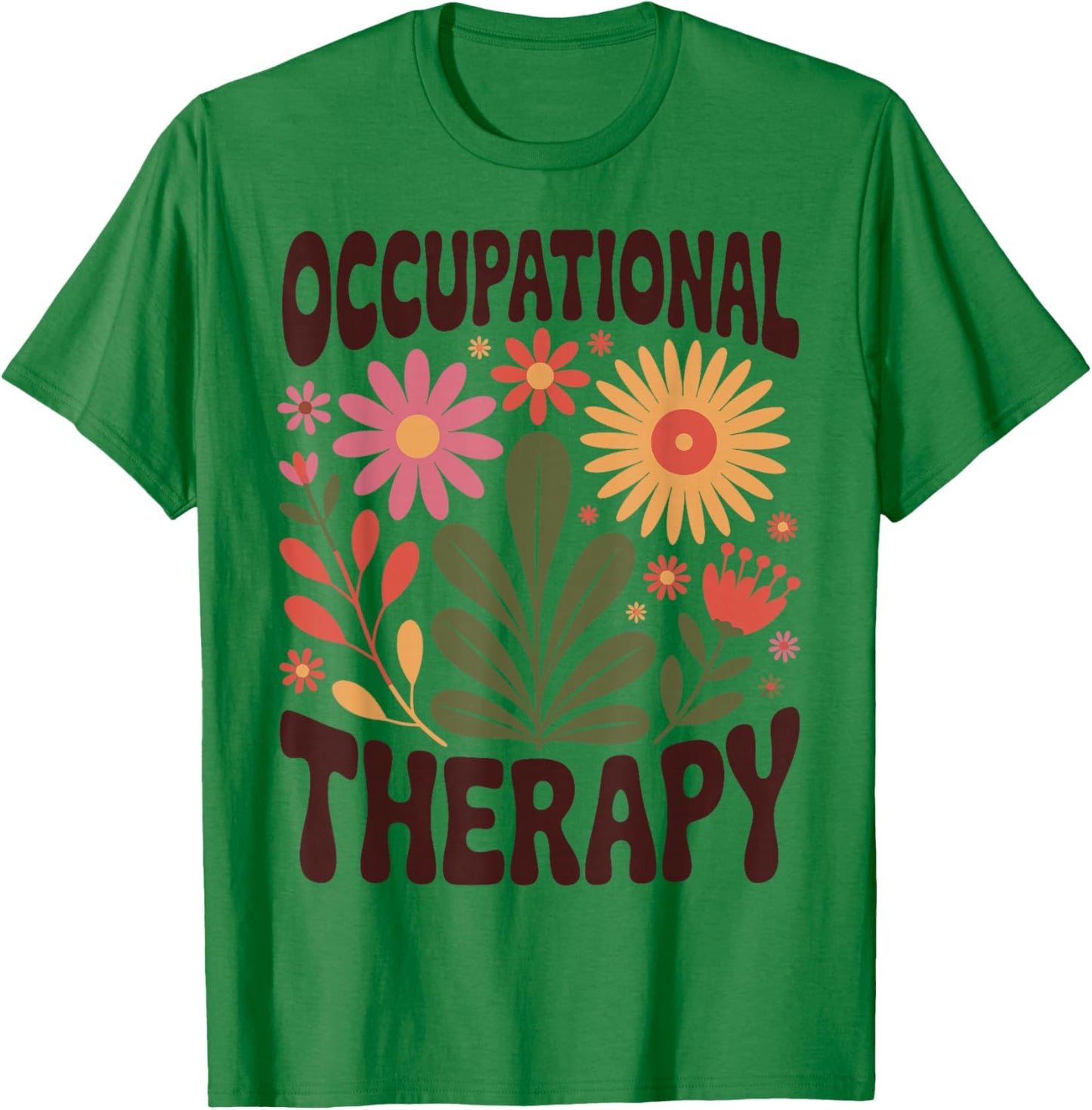 Occupational Therapy Flowers Therapist OT T-Shirt - T-Shirt | Irish Green