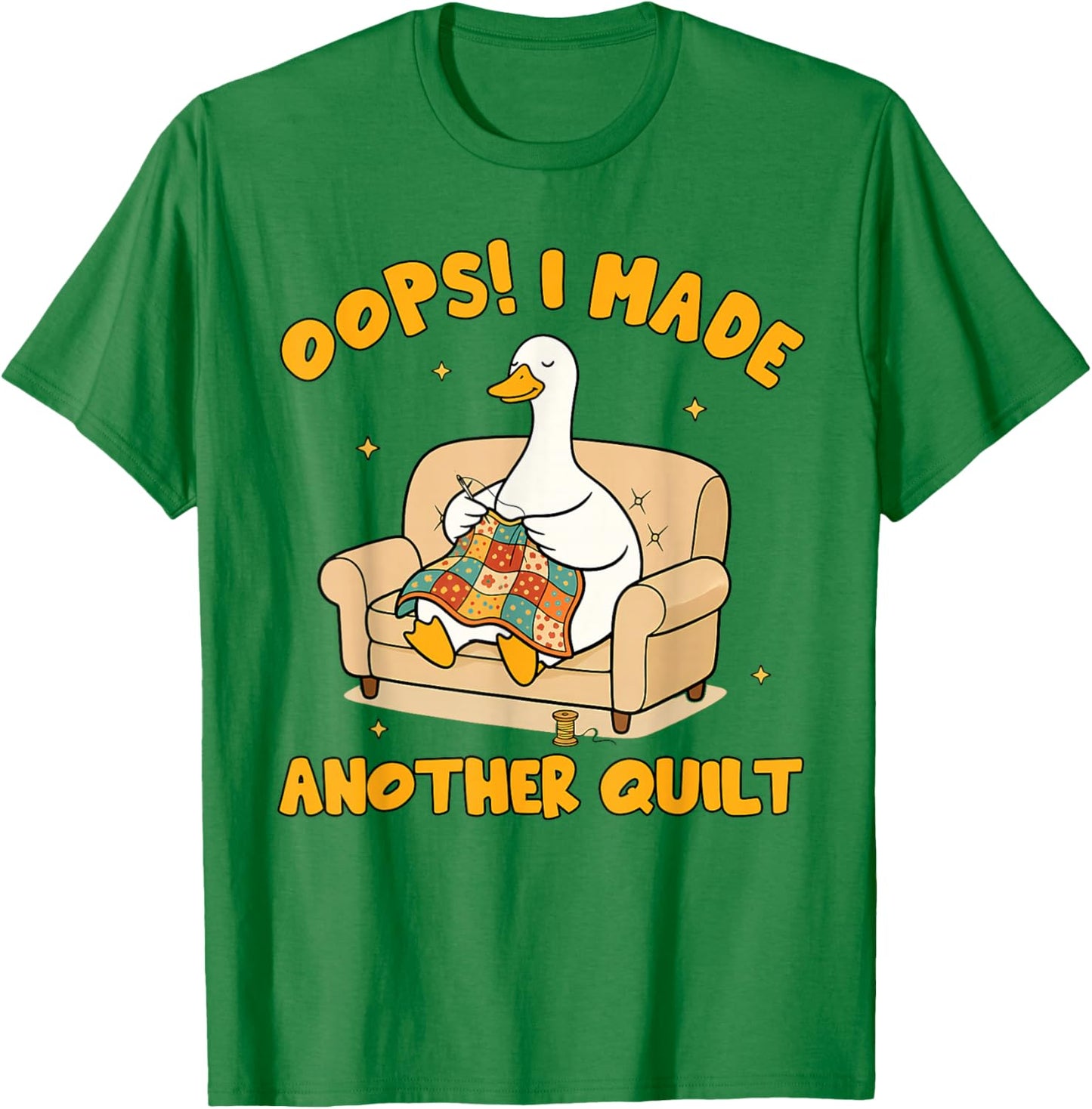 Quilting Lover Patchwork Silly Goose I Made Another Quilt T-Shirt - T-Shirt | Irish Green