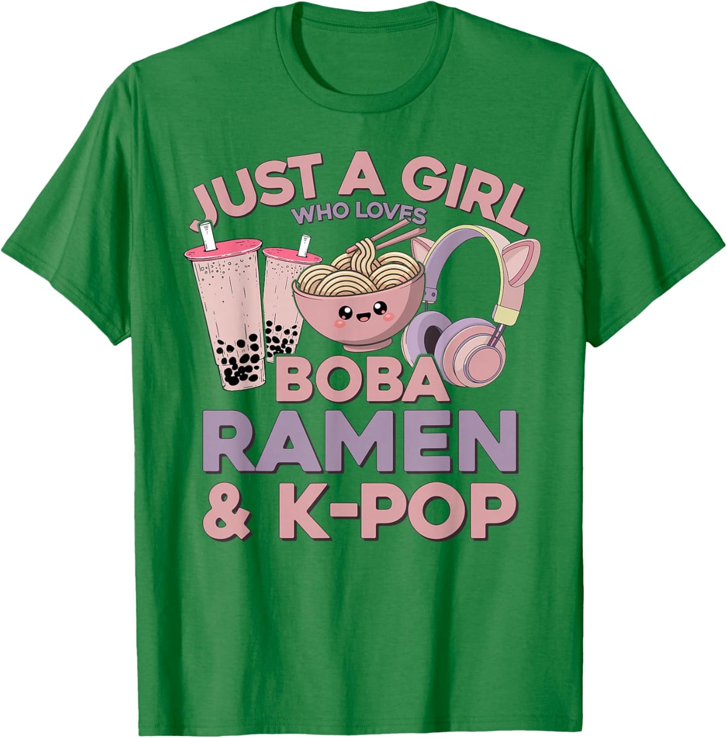 Ramen Kpop Just A Girl Who Loves Boba Ramen & K Pop Girl T-Shirt - T-Shirt | Irish Green