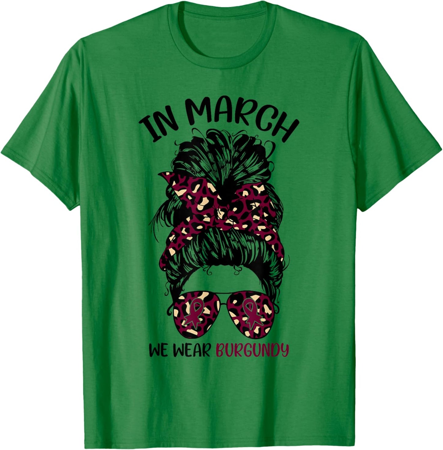Multiple Myeloma Awareness in March We Wear Burgundy T-Shirt - T-Shirt | Irish Green