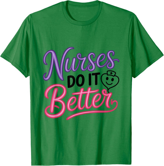 Nurses Do It Better Funny Statement T-Shirt - T-Shirt | Irish Green