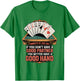 Funny Canasta is Like Sex Good Partner Good Hand Card Player T-Shirt - T-Shirt | Irish Green