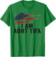I Am Aunt Tifa Funny Political Humor T-Shirt - T-Shirt | Irish Green
