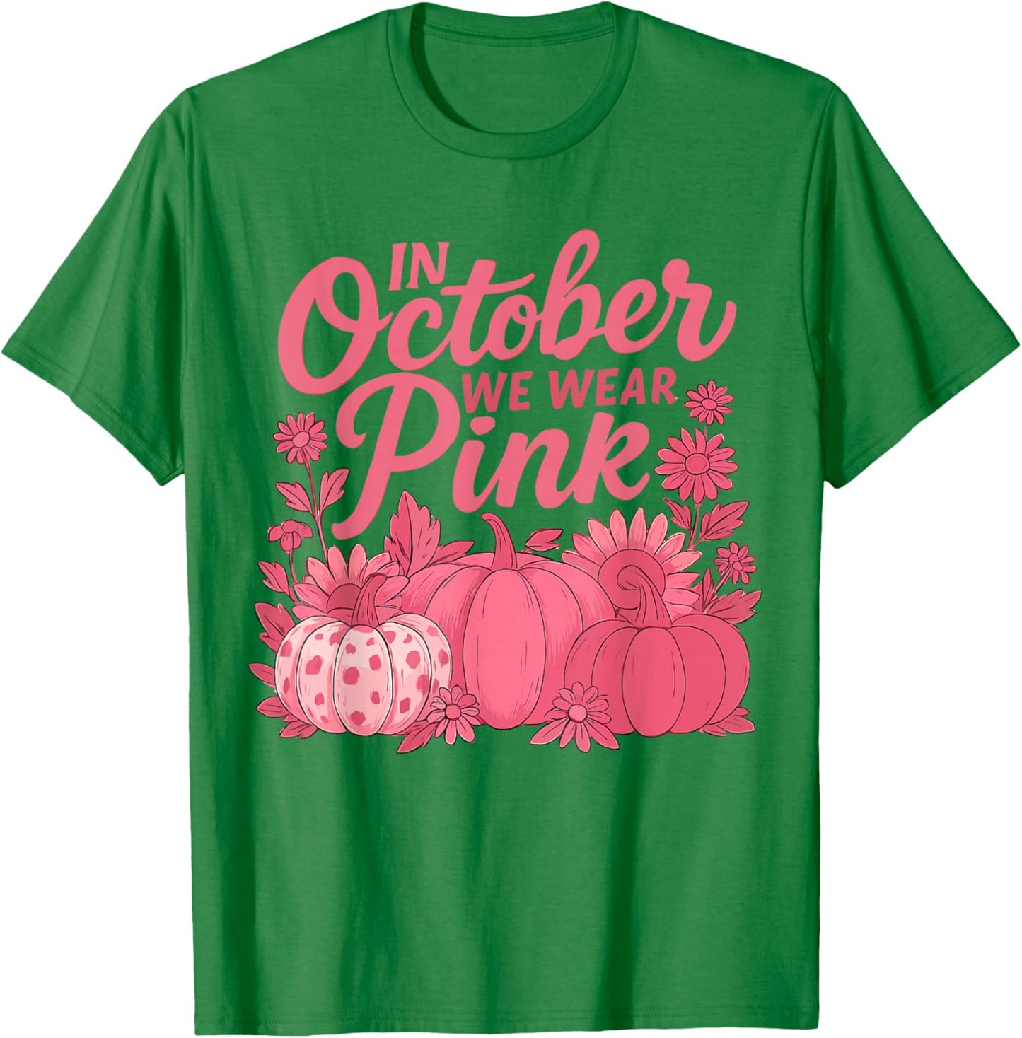 in October We Wear Pink Floral Pumpkin Fall Breast Cancer T-Shirt - T-Shirt | Irish Green