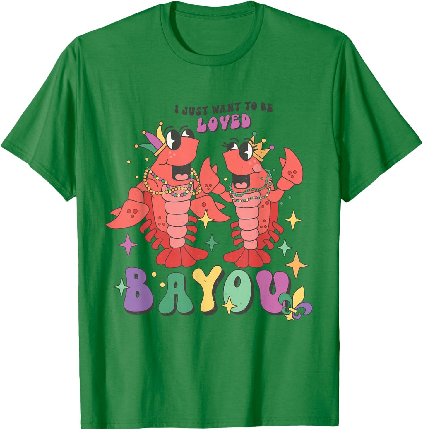 I Just Want to Be Loved Bayou Mardi Gras Crawfish Couple T-Shirt - T-Shirt | Irish Green