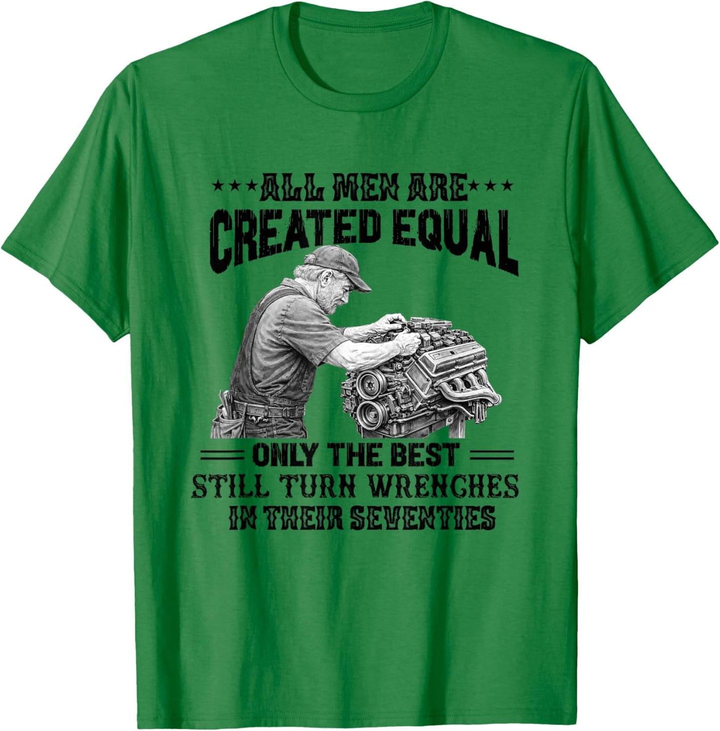 All Men are Created Equal The Best Turn Wrenches Seventies T-Shirt - T-Shirt | Irish Green