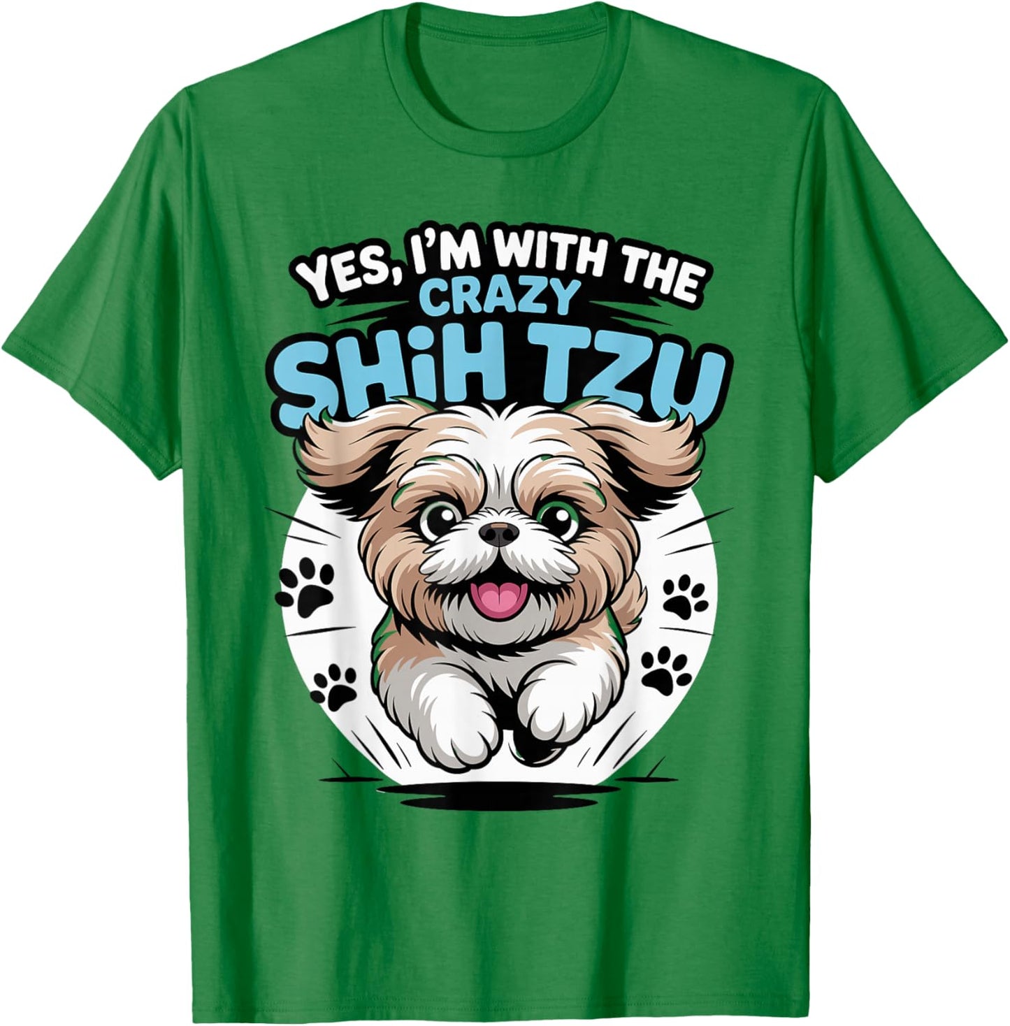 Funny Cute Pet Small Dog Pup Yes I'm with the Crazy Shih Tzu T-Shirt - T-Shirt | Irish Green