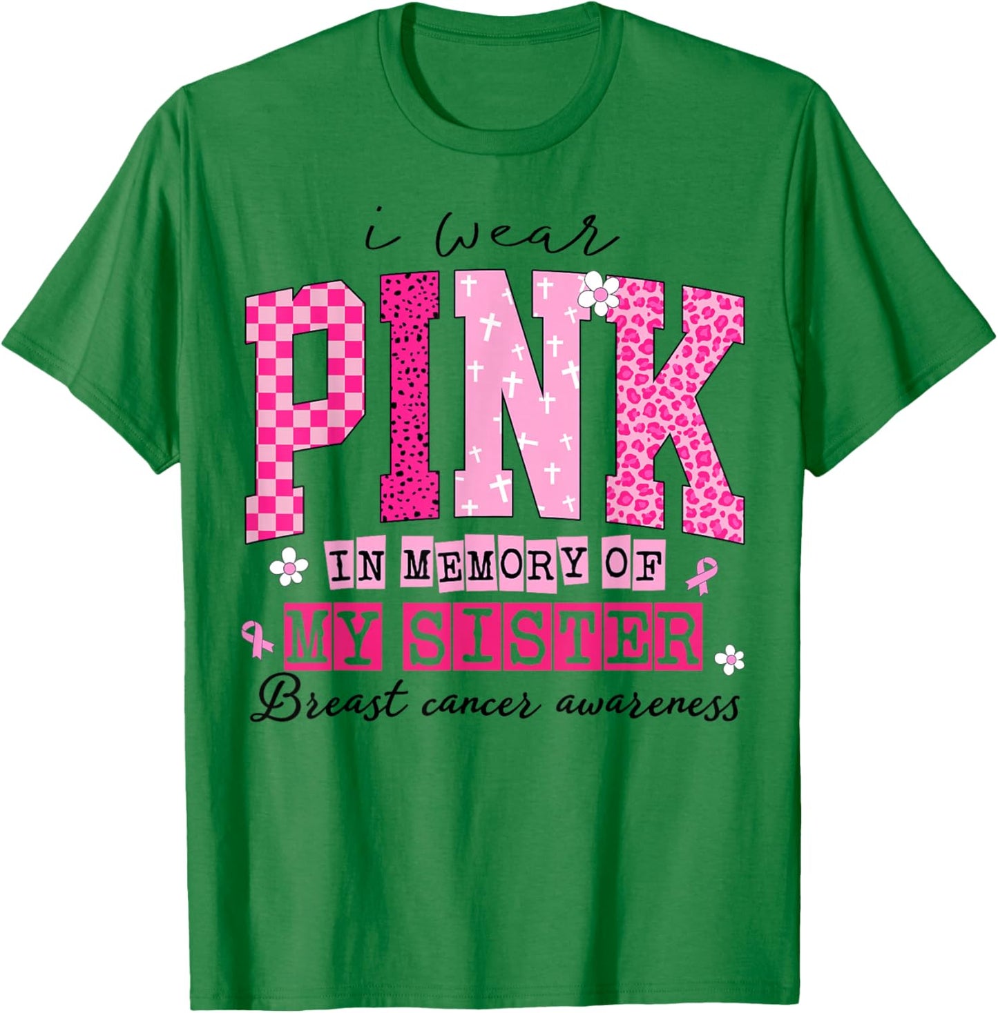I Wear Pink in Memory of My Sister Breast Cancer Awareness T-Shirt - T-Shirt | Irish Green
