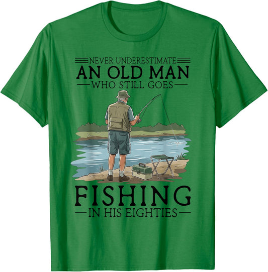 Never Underestimate an Old Man Who Goes Fishing in His 80s T-Shirt - T-Shirt | Irish Green