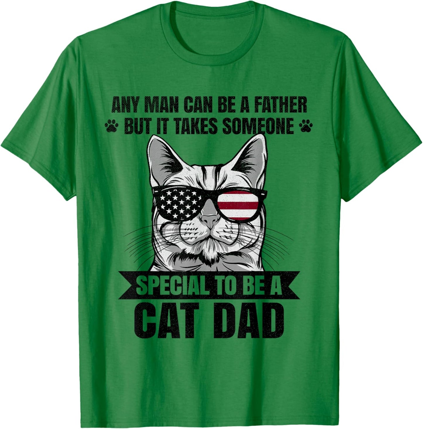 Any Man Can Be A Father But It Takes Someone Special Cat Dad T-Shirt - T-Shirt | Irish Green