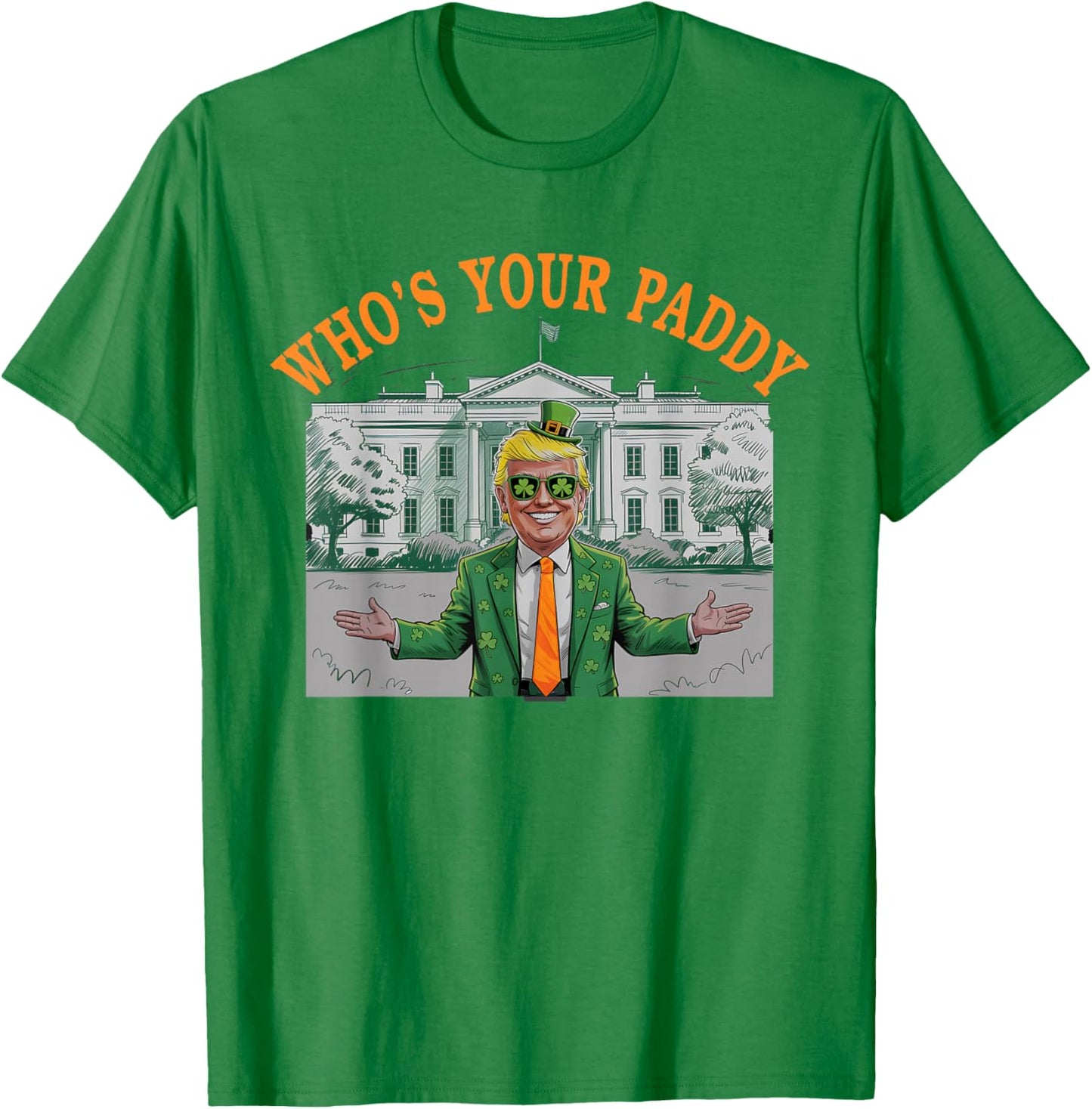 Party Who's Your Paddy Trump St Patrick's Clover Irish T-Shirt - T-Shirt | Irish Green