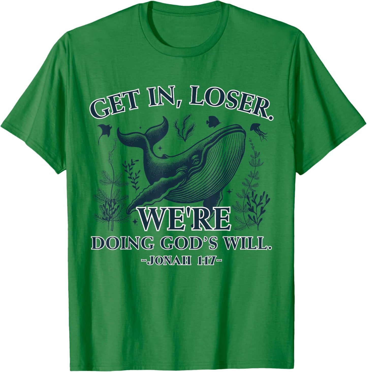 Get in Loser We're Doing God's Will Funny Christian Bible T-Shirt - T-Shirt | Irish Green