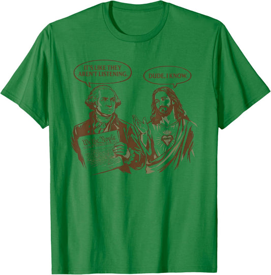 It's Like They aren't Listening Dude I Know Washington Jesus T-Shirt - T-Shirt | Irish Green