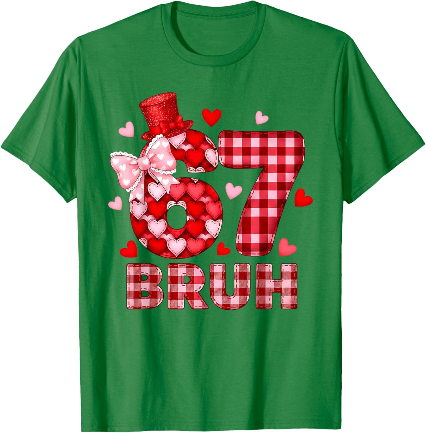 Bruh 67 Six Seven 6 7 Meme Valentines Funny Women Girl Kids T-Shirt - T-Shirt | Irish Green