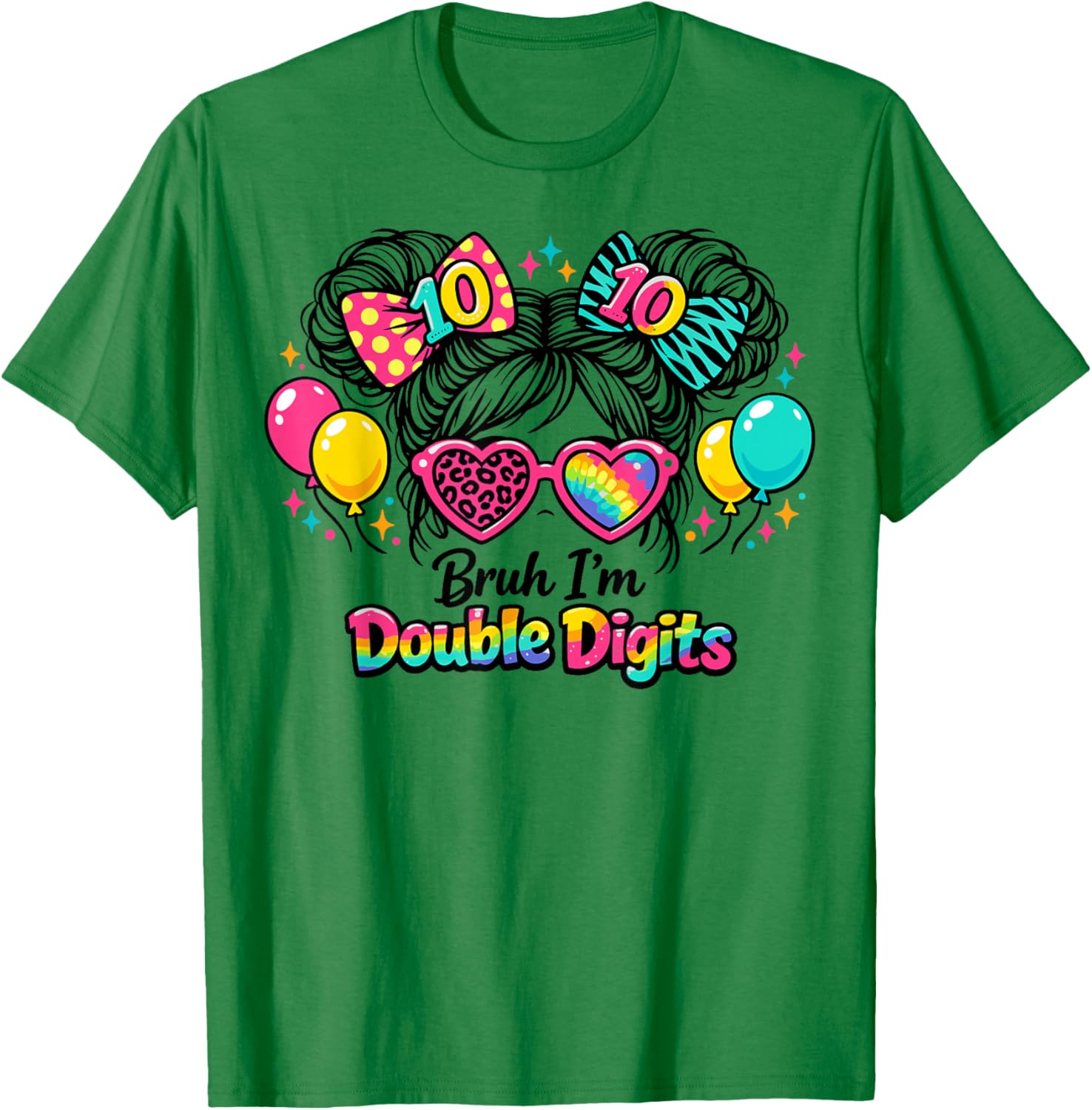 Bruh I’m Double Digits 10th Birthday Messy Bun Girls T-Shirt - T-Shirt | Irish Green