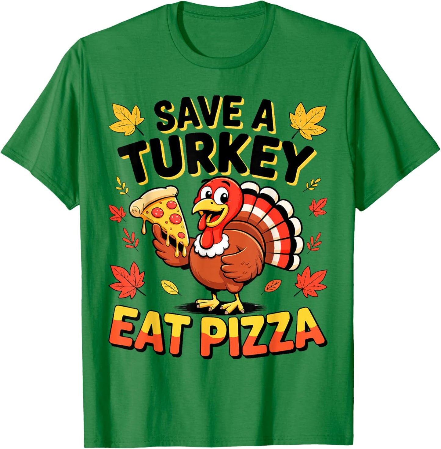 Save A Turkey Eat Pizza Shirt Men Women Kids Thanksgiving T-Shirt - T-Shirt | Irish Green