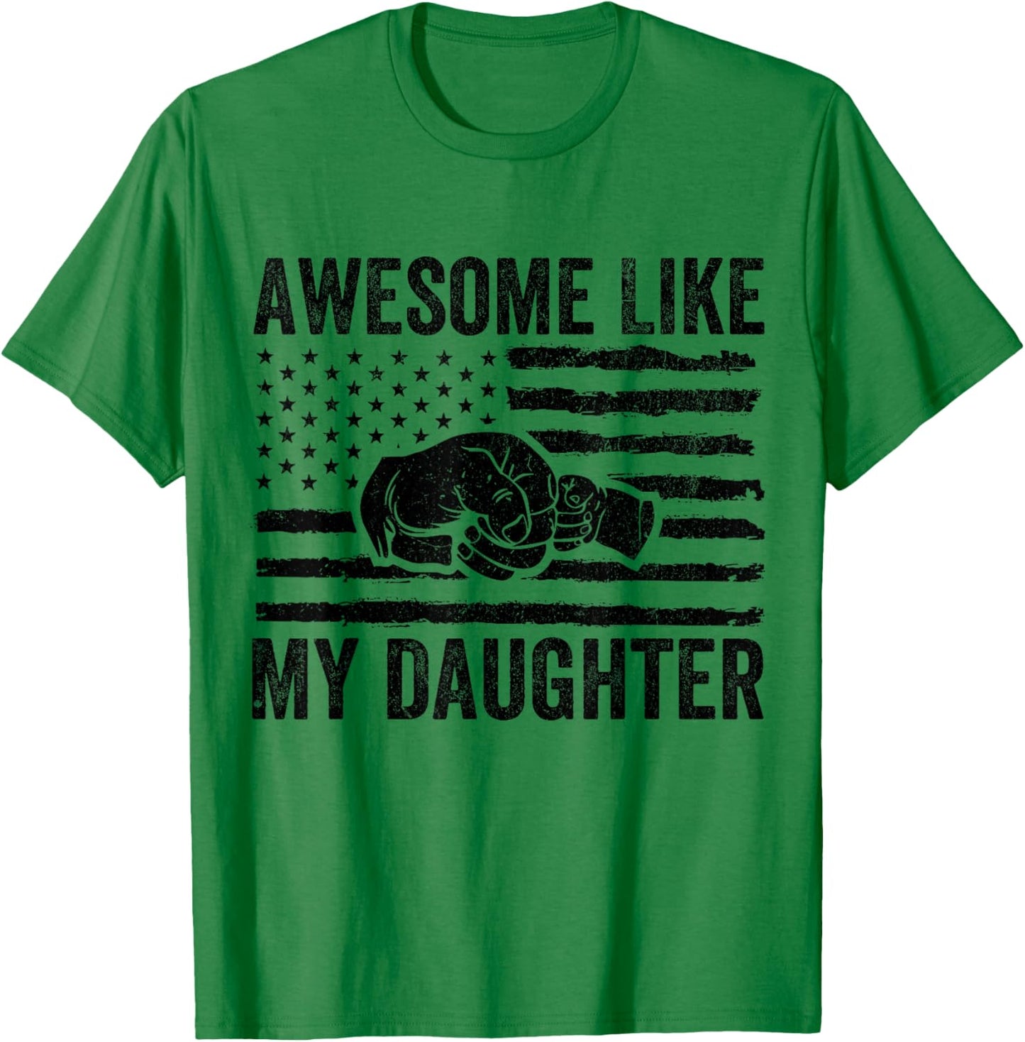 Awesome Like My Daughter Gifts Men Funny Fathers Day Dad T-Shirt - T-Shirt | Irish Green