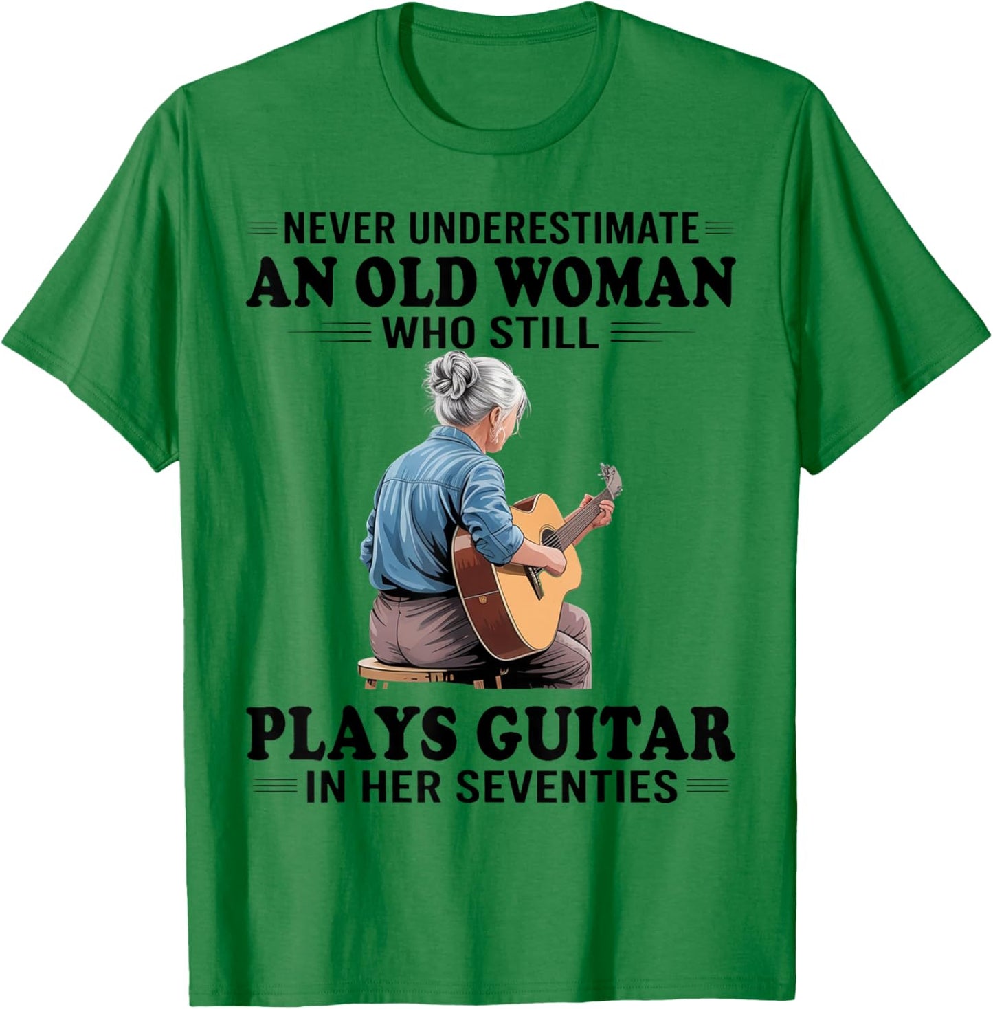 Never Underestimate an Old Women Who Plays Guitar Seventies T-Shirt - T-Shirt | Irish Green