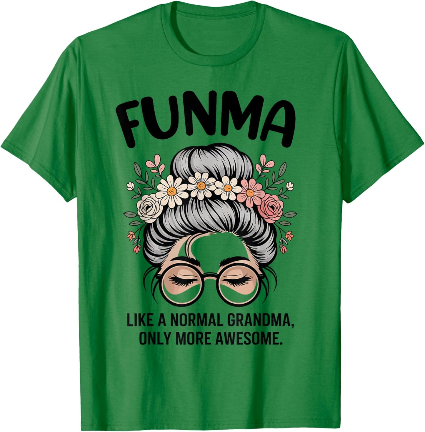 FUNMA Like A Normal Grandma Only More Awesome Messy Bun T-Shirt - T-Shirt | Irish Green