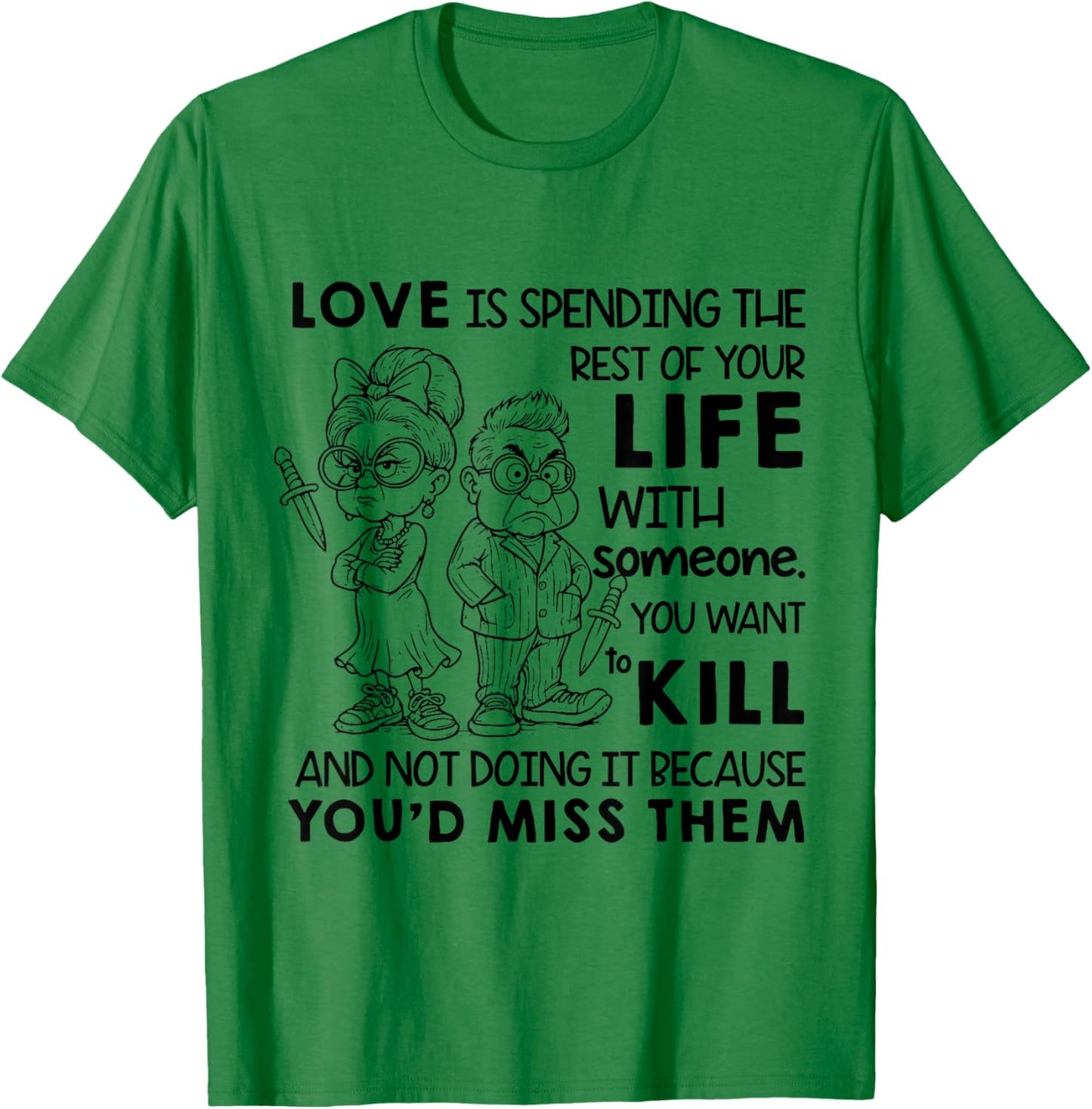 I Love is Spending Rest of Your Life with Someone You Want T-Shirt - T-Shirt | Irish Green