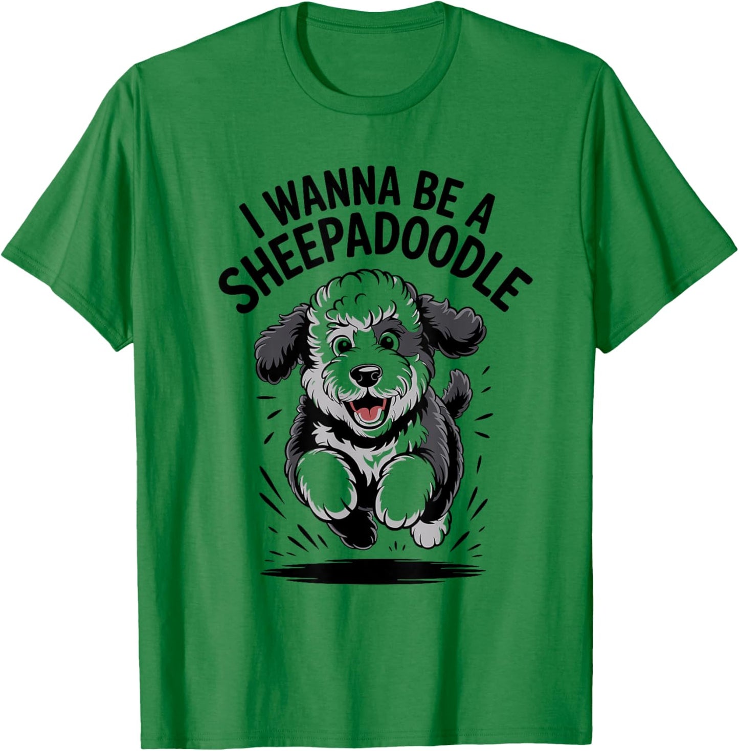 I Wanna Be A Sheepadoodle Funny Poodle Cross Mix Dog Breed T-Shirt - T-Shirt | Irish Green