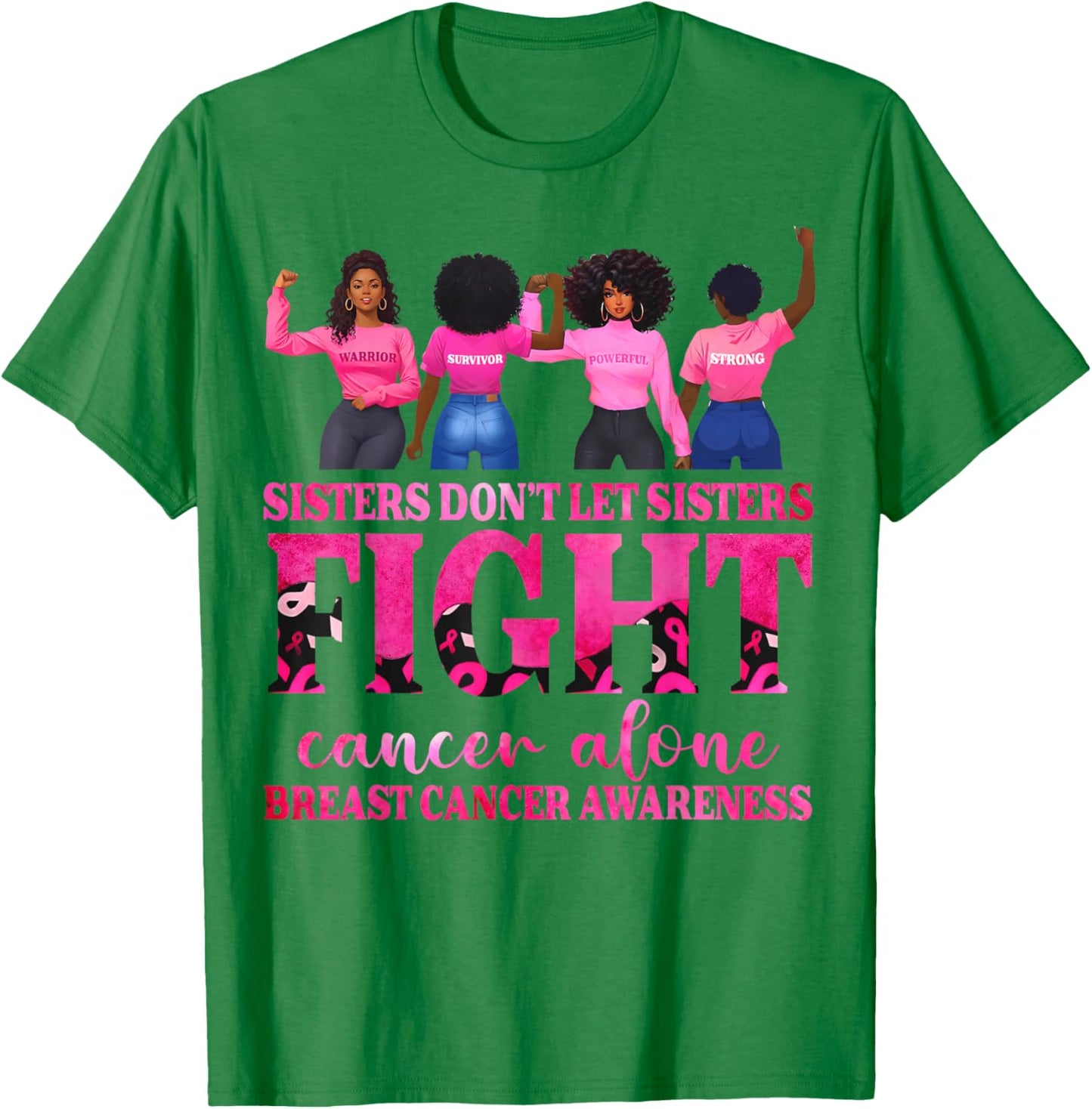 Sisters Don't Let Sisters Fight Breast Cancer Alone Support T-Shirt - T-Shirt | Irish Green