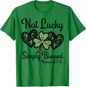 Not Lucky Simply Blessed St Patricks Day Christian Women Men T-Shirt - T-Shirt | Irish Green