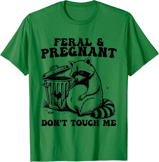 Feral and Pregnant Dont Touch Me Funny Pregnancy Humor Meme T-Shirt - T-Shirt | Irish Green
