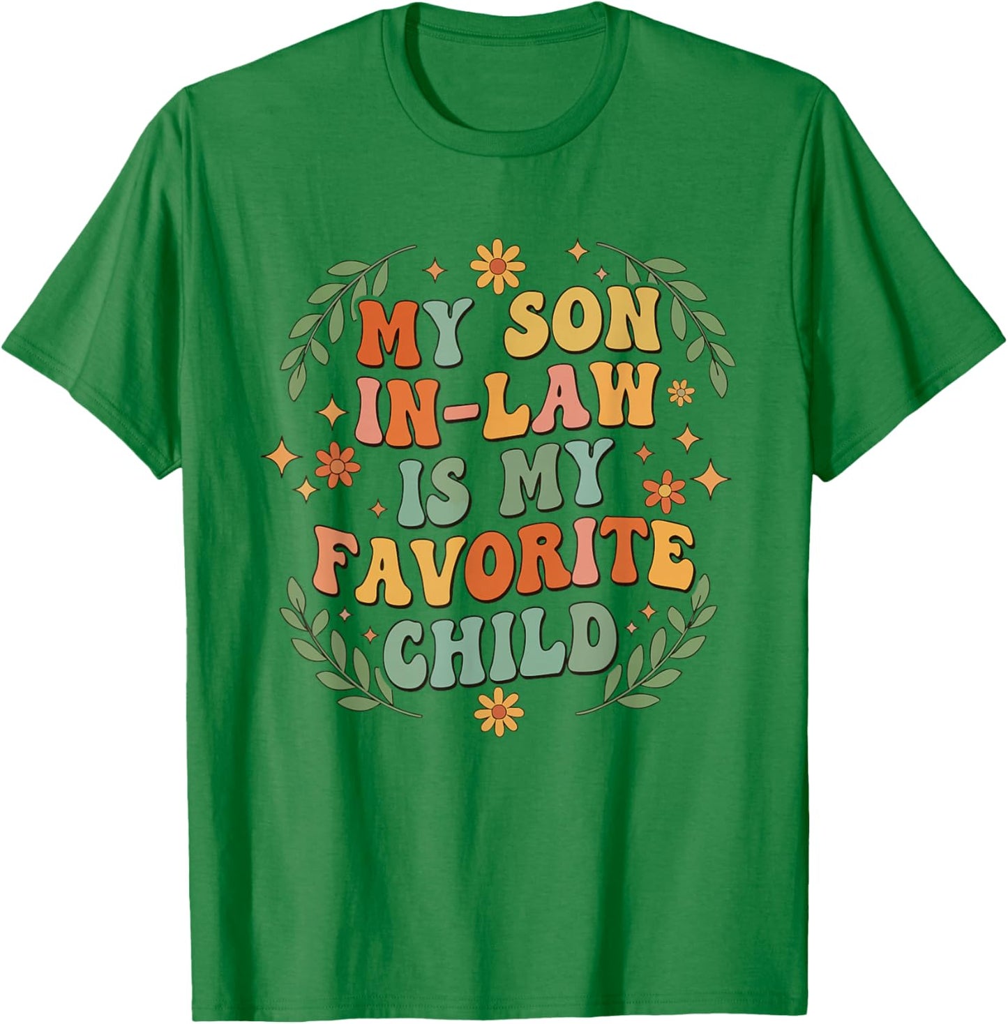 My Son in Law is My Favorite Child Retro Funny Family Humor T-Shirt - T-Shirt | Irish Green