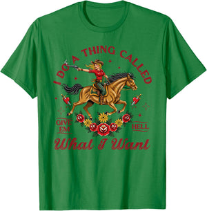 Cowgirls Western Life Rodeo I Do A Thing Called What I Want T-Shirt - T-Shirt | Irish Green