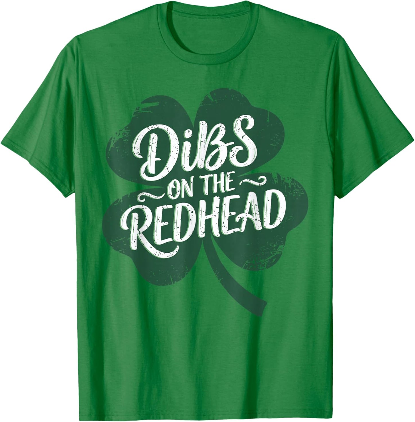 Dibs On The Redhead I Am The Redhead Funny St Patrick's Day T-Shirt - T-Shirt | Irish Green