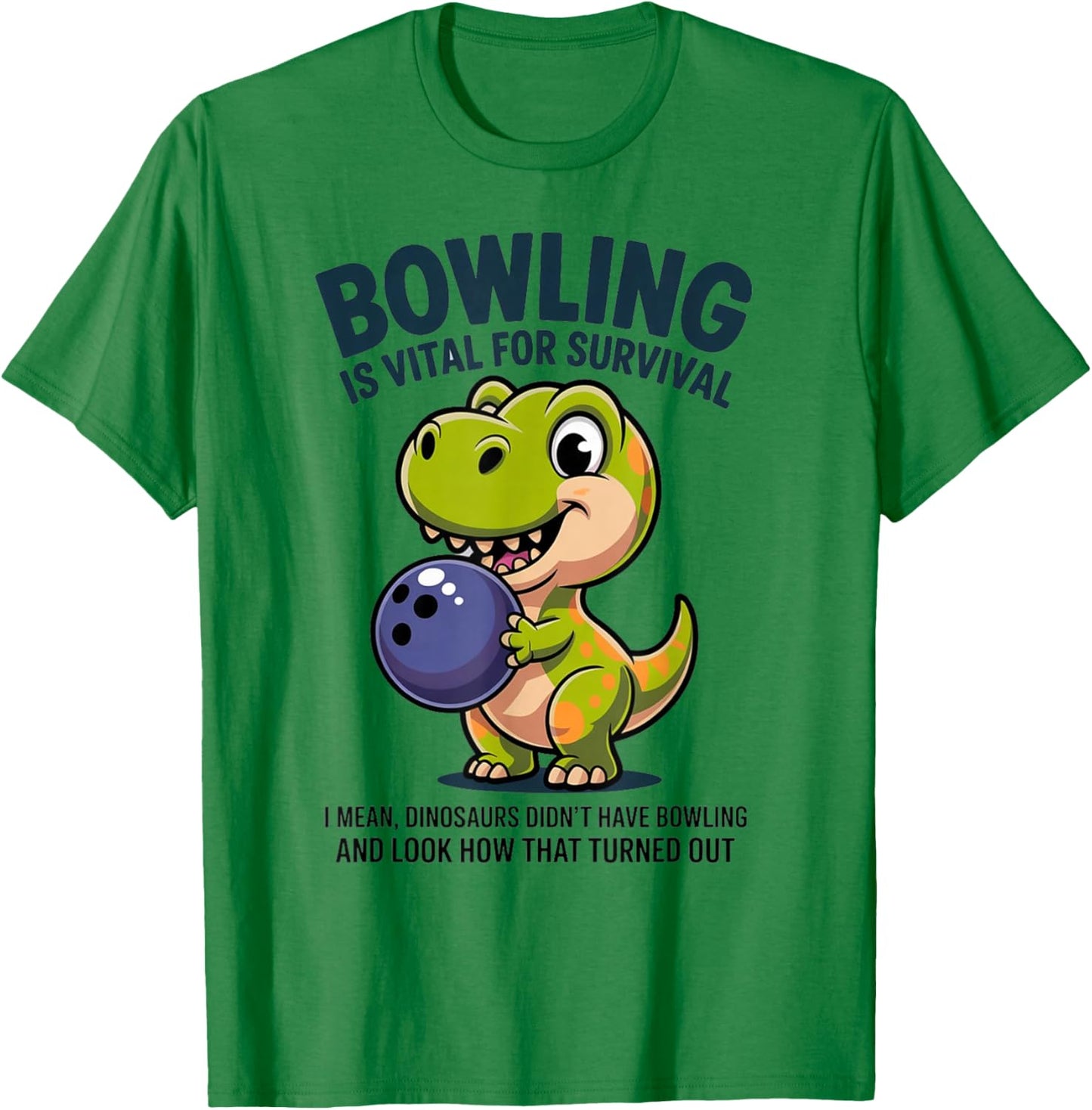 Cute Dinosaur Bowler Bowling is Vital for Survival Funny T-Shirt - T-Shirt | Irish Green