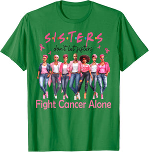 Sisters Don't Let Sisters Fight Breast Cancer Alone Support T-Shirt - T-Shirt | Irish Green