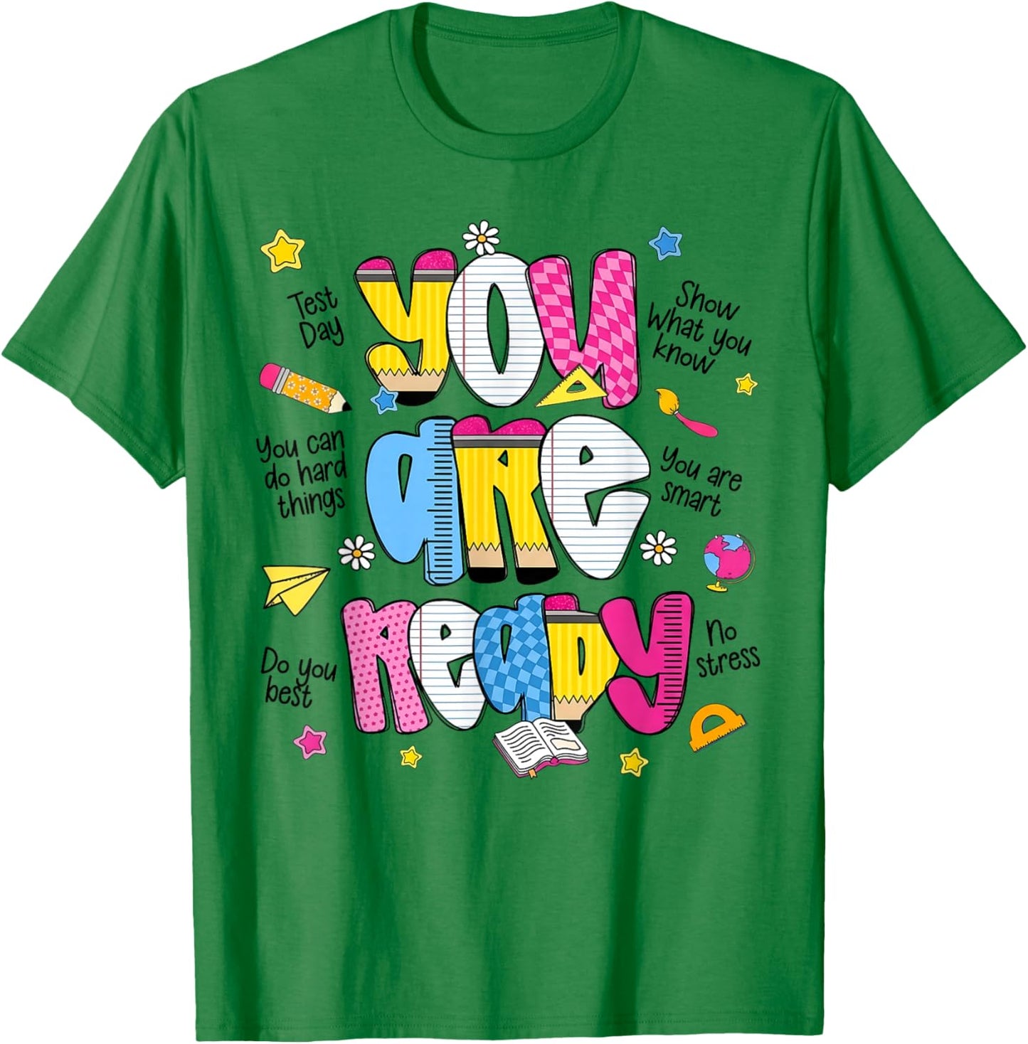 You are Ready Testing Week Test Day Teachers Students T-Shirt - T-Shirt | Irish Green