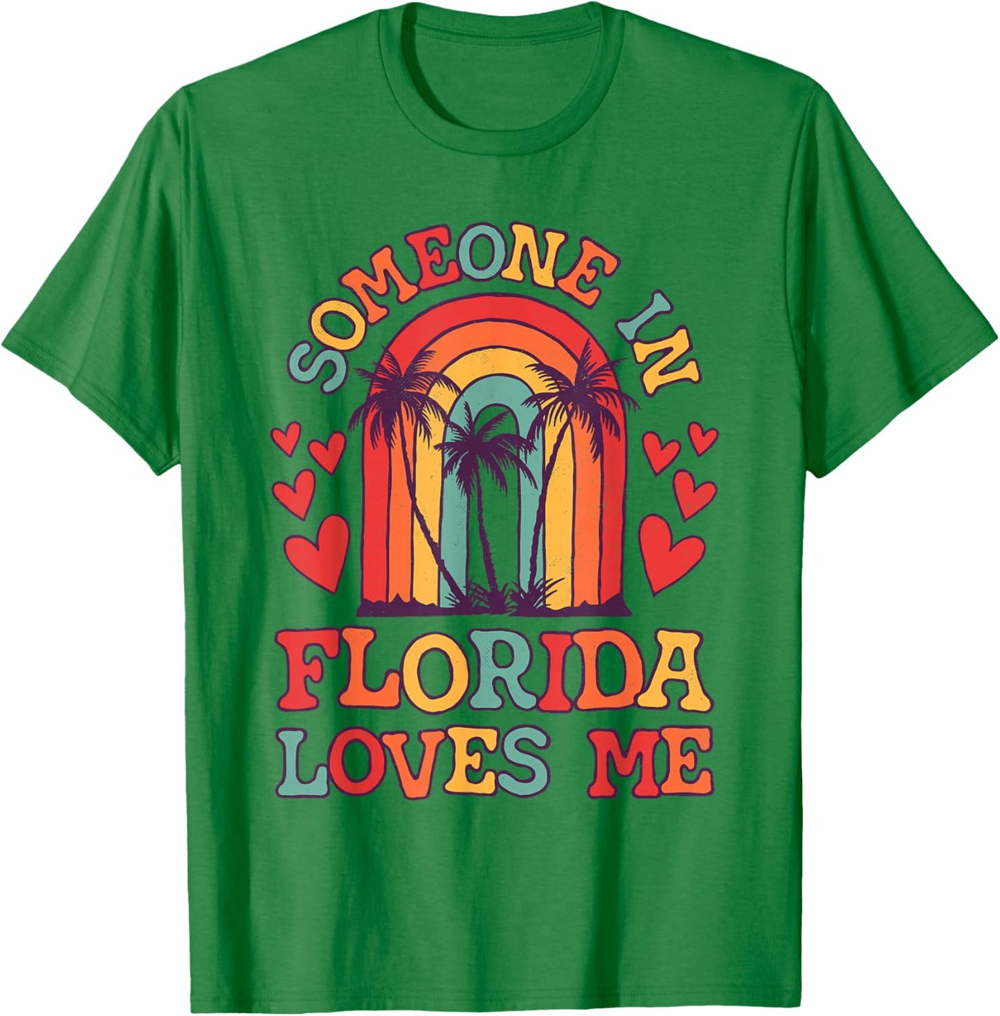 Someone in Florida Loves Me FL State Retro Rainbow Palm Tree T-Shirt - T-Shirt | Irish Green
