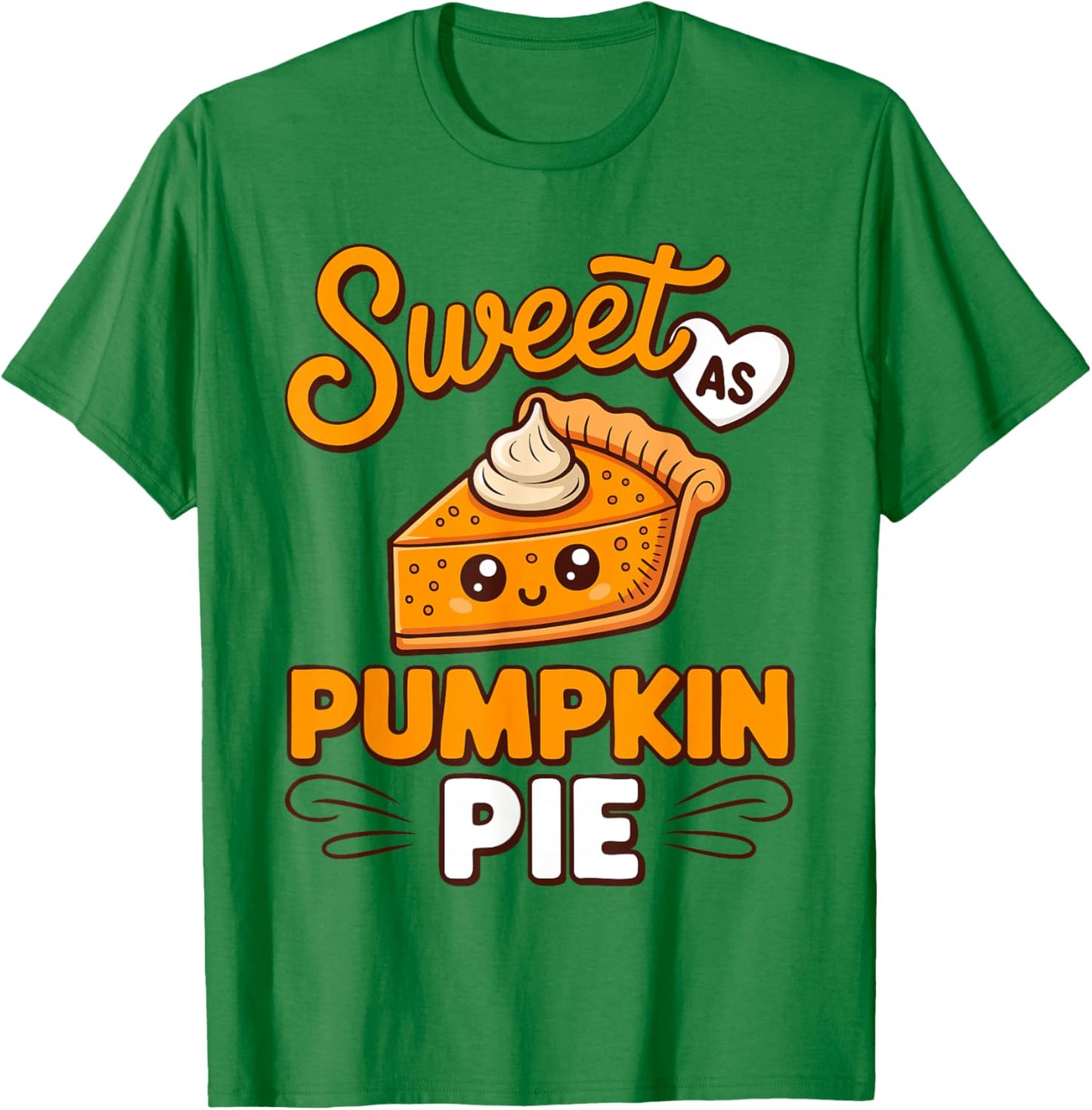 Sweet As Pumpkin Pie Shirt Adult Kids Men Women Thanksgiving T-Shirt - T-Shirt | Irish Green