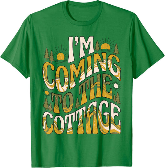 I'm Coming to The Cottage Funny Groovy Camping Hike Vacation T-Shirt - T-Shirt | Irish Green