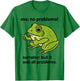 Frog Me No Problemo Narrator But It was All Problemo Meme T-Shirt - T-Shirt | Irish Green