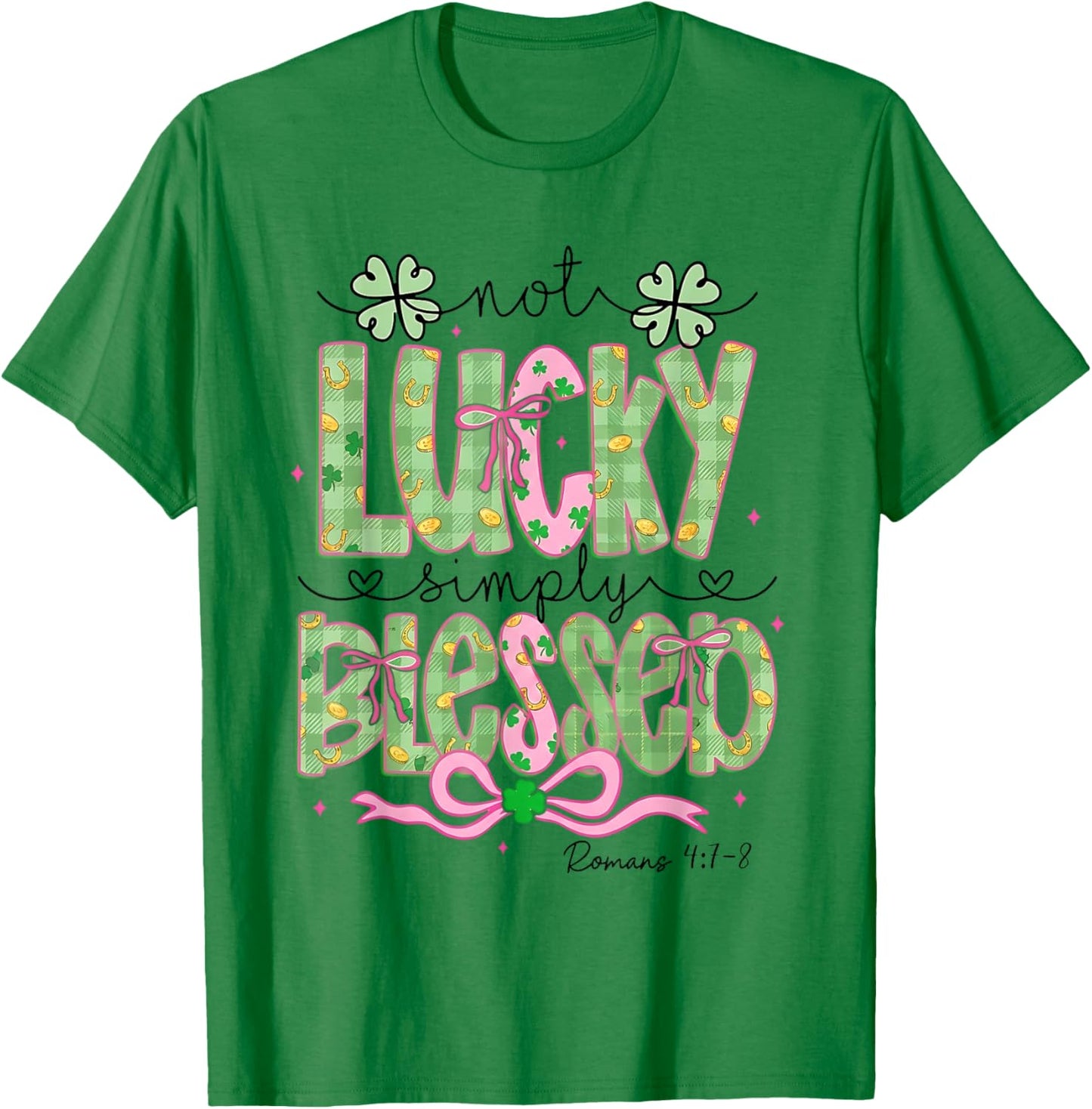Not Lucky Simply Blessed Romans 4:7-8 St Patrick's Day T-Shirt - T-Shirt | Irish Green