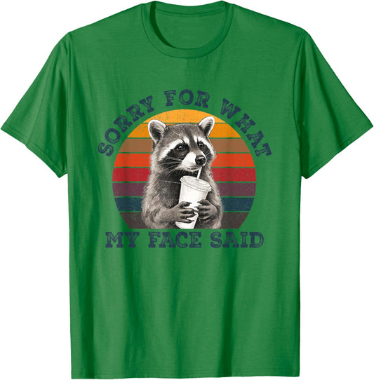 Sorry for What My Face Said Sarcastic Raccoon Wildlife Meme T-Shirt - T-Shirt | Irish Green